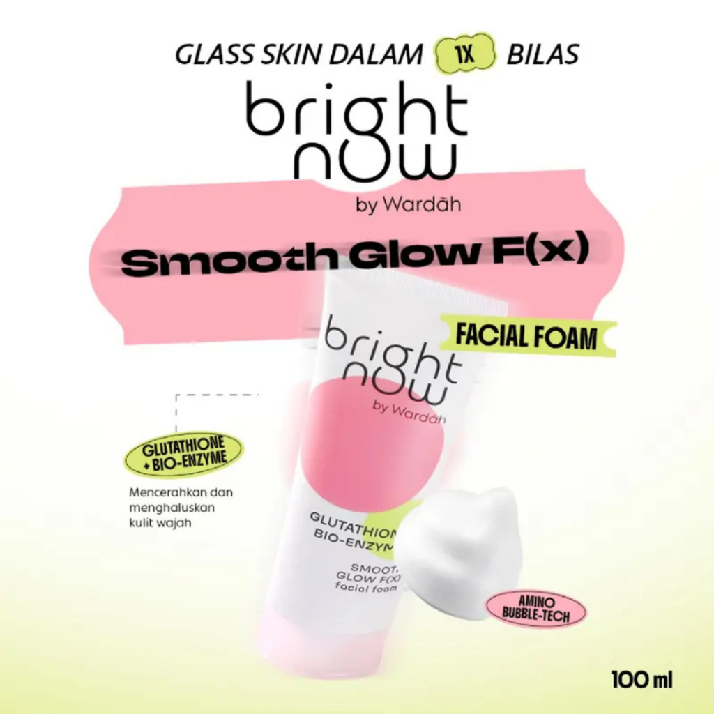 Wardah Bright Now Glutathione Bio-Enzyme Smooth Glow F(x) Facial Foam 100ML